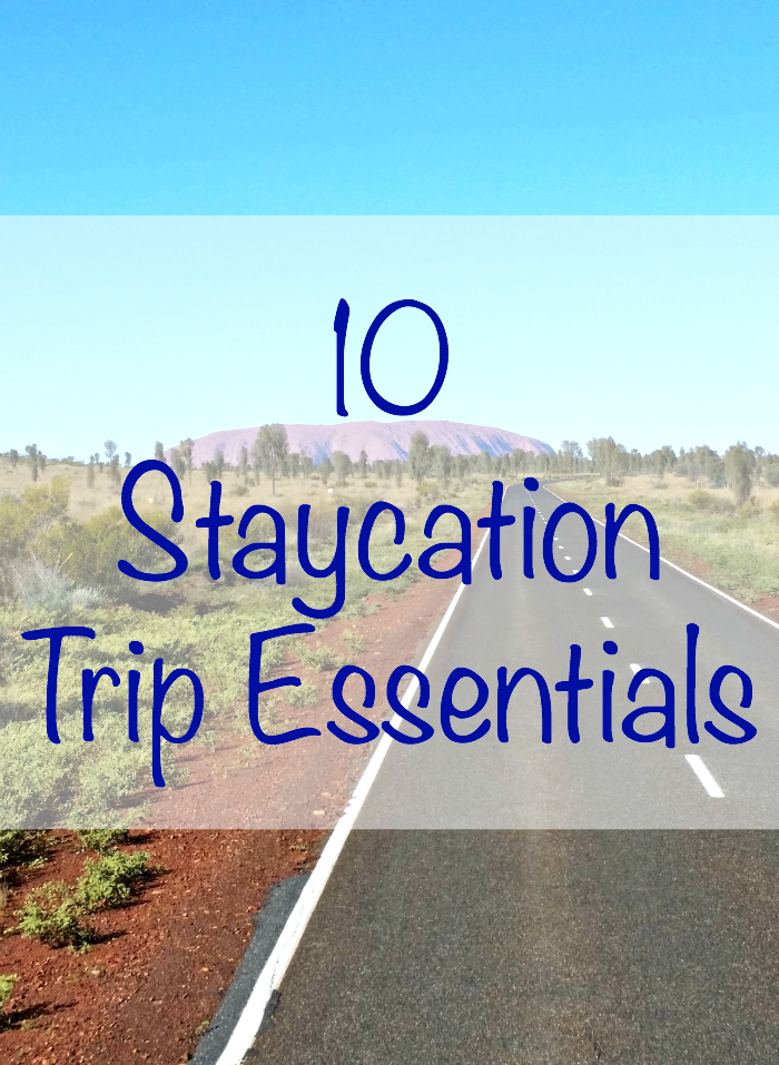 Find out the essentials needed for a staycation trip!